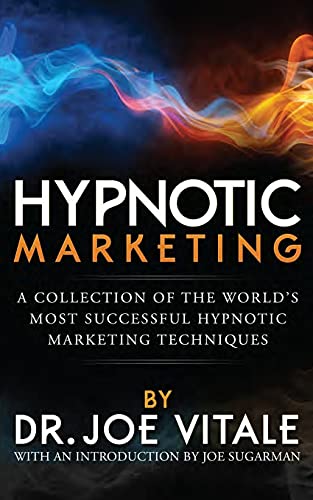 Hypnotic Marketing : A Collection of the World's Most Successful Hypnotic Marketing Techniques