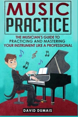 Music Practice: The Musician's Guide to Practicing and Mastering your Instrument like a Professional
Music Practice: The Musician's Guide to Practicing and Mastering your Instrument like a Professional