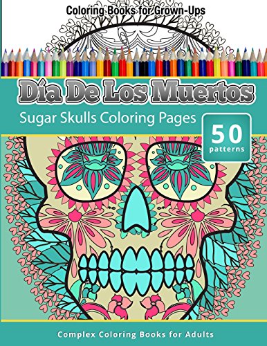 

Dia De Los Muertos: Sugar Skulls Coloring Pages - Coloring Books For Grown-Ups