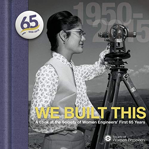 We Built This : A Look at the Society of Women Engineers' First 65 Years