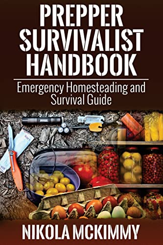 Prepper Survivalist Handbook : Emergency Homesteading and Survival Guide