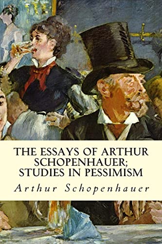 Essays of Arthur Schopenhauer : Studies in Pessimism