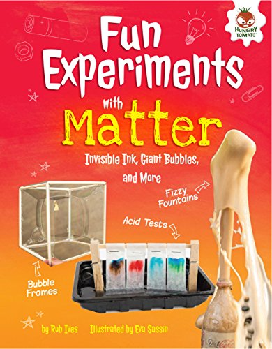 Fun Experiments with Matter : Invisible Ink, Giant Bubbles, and More