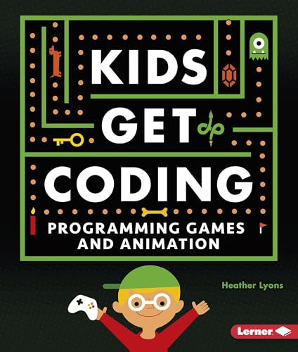 Programming Games and Animation (Kids Get Coding)
