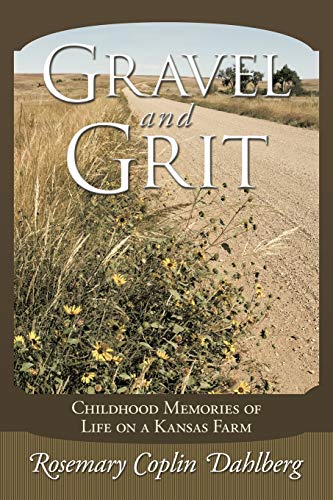 Gravel and Grit: Childhood Memories Of Life On A Kansas Farm