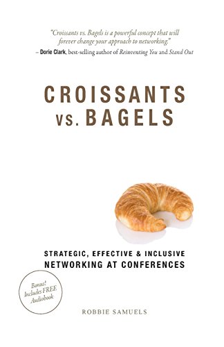 Croissants vs. Bagels: Strategic, Effective, and Inclusive Networking at Conferences
Croissants vs. Bagels: Strategic, Effective, and Inclusive Networking at Conferences