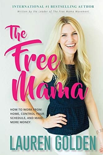 The Free Mama: How to Work From Home, Control Your Schedule, and Make More Money
The Free Mama: How to Work From Home, Control Your Schedule, and Make More Money