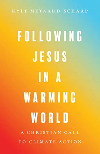 Following Jesus in a Warming World: A Christian Call to Climate Action
Following Jesus in a Warming World: A Christian Call to Climate Action