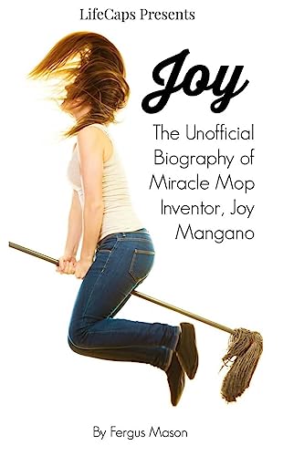 Joy: The Unofficial Biography of Miracle Mop Inventor, Joy Mangano