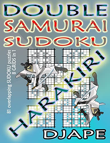Double Samurai Sudoku Harakiri : 81 Overlapping Sudoku Puzzles, 8 Grids in 1