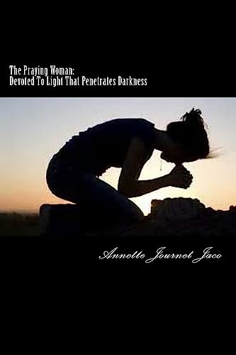 The Praying Woman: Devoted To Light That Penetrates Darkness (Volume 2)