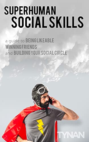 Superhuman Social Skills: A Guide to Being Likeable, Winning Friends, and Building Your Social Circle
Superhuman Social Skills: A Guide to Being Likeable, Winning Friends, and Building Your Social Circle
