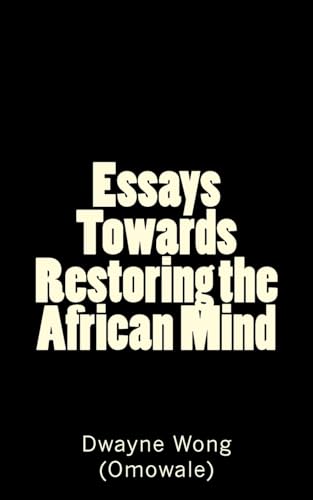 Essays Towards Restoring the African Mind