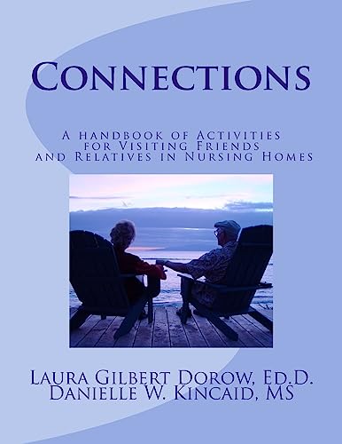 Connections : A Handbook of Activities for Visiting Friends and Relatives in Nursing Homes
Connections : A Handbook of Activities for Visiting Friends and Relatives in Nursing Homes