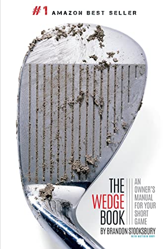 The Wedge Book: An Owner's Manual for Your Short Game
