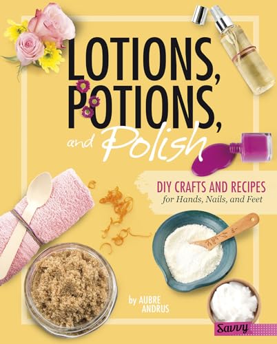 Lotions, Potions, and Polish: DIY Crafts and Recipes for Hands, Nails, and Feet (DIY Day Spa)
Lotions, Potions, and Polish: DIY Crafts and Recipes for Hands, Nails, and Feet (DIY Day Spa)