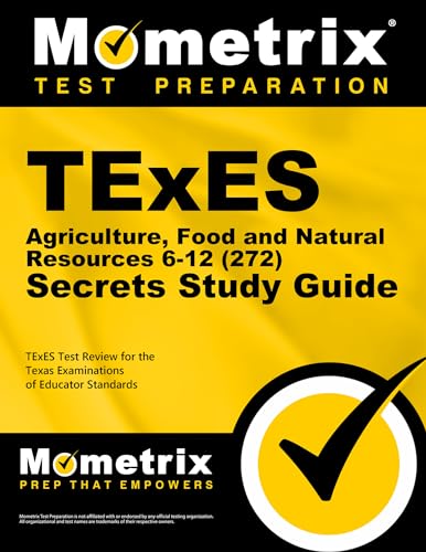 TExES Agriculture, Food and Natural Resources 6-12 (272) Secrets Study Guide: TExES Test Review for the Texas Examinations of Educator Standards
TExES Agriculture, Food and Natural Resources 6-12 (272) Secrets Study Guide: TExES Test Review for the Texas Examinations of Educator Standards