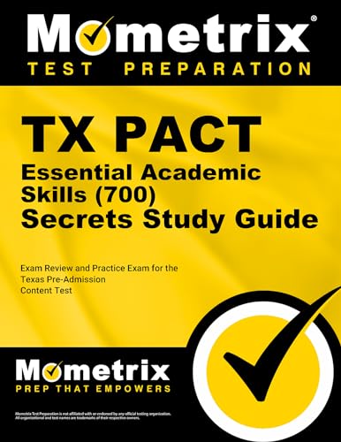 TX PACT Essential Academic Skills (700) Secrets Study Guide: Review and Practice Exam for the Texas Pre-Admission Content Test
TX PACT Essential Academic Skills (700) Secrets Study Guide: Review and Practice Exam for the Texas Pre-Admission Content Test
