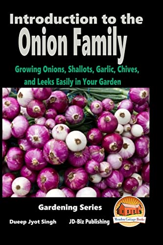Introduction to the Onion Family - Growing Onions, Shallots, Garlic, Chives, and Leeks Easily in Your Garden
Introduction to the Onion Family - Growing Onions, Shallots, Garlic, Chives, and Leeks Easily in Your Garden