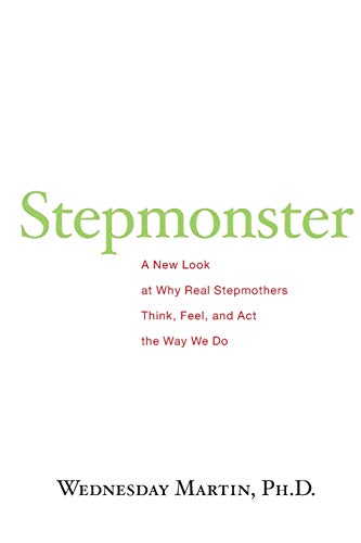 Stepmonster : A New Look at Why Real Stepmothers Think, Feel, and Act the Way We Do
Stepmonster : A New Look at Why Real Stepmothers Think, Feel, and Act the Way We Do