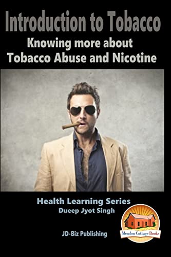 Introduction to Tobacco : Knowing More About Tobacco Abuse and Nicotine