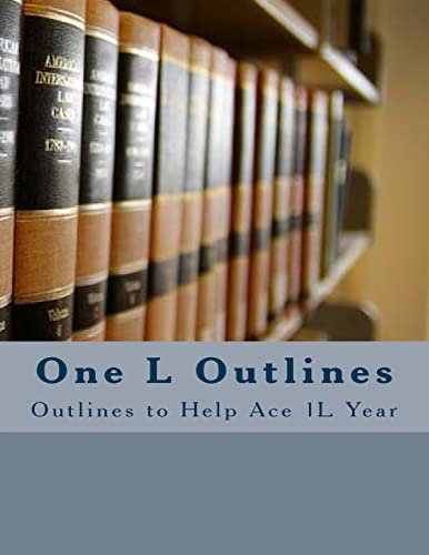 One L Outlines: Outlines to Help Ace 1L Year