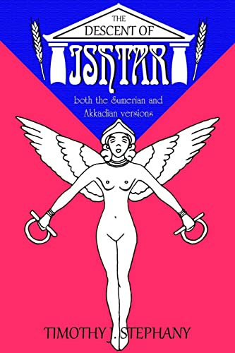 Descent of Ishtar : Both the Sumerian and Akkadian Versions