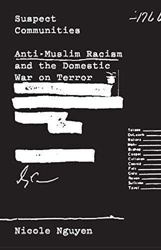 Suspect Communities: Anti-Muslim Racism and the Domestic War on Terror
Suspect Communities: Anti-Muslim Racism and the Domestic War on Terror