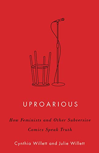 Uproarious : How Feminists and Other Subversive Comics Speak Truth