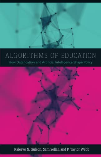 Algorithms of Education: How Datafication and Artificial Intelligence Shape Policy
Algorithms of Education: How Datafication and Artificial Intelligence Shape Policy