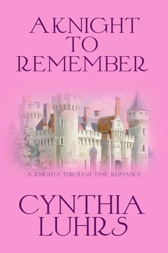 A Knight to Remember: Merriweather Sisters Time Travel (A Knights Through Time Romance)
A Knight to Remember: Merriweather Sisters Time Travel (A Knights Through Time Romance)