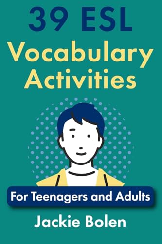 39 Esl Vocabulary Activities : For Teenagers and Adults