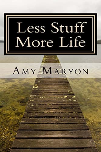 Less Stuff More Life: Practical help for the those who desire more out of life
Less Stuff More Life: Practical help for the those who desire more out of life