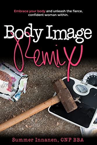 Body Image Remix : Embrace Your Body and Unleash the Fierce, Confident Woman Within.
Body Image Remix : Embrace Your Body and Unleash the Fierce, Confident Woman Within.