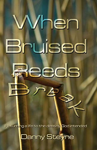 When Bruised Reeds Break: Returning A Life To The Destiny God Intended