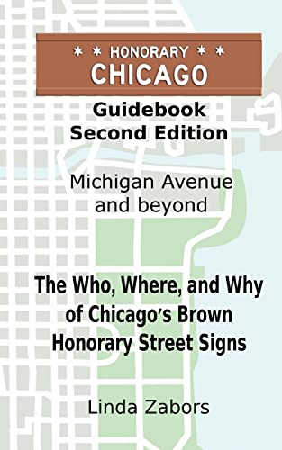 Honorary Chicago Guidebook: The Who, Where, and Why of Chicago's Brown Honorary Street Signs
Honorary Chicago Guidebook: The Who, Where, and Why of Chicago's Brown Honorary Street Signs