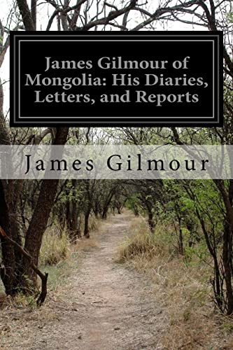 James Gilmour of Mongolia : His Diaries, Letters, and Reports