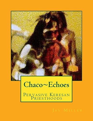 Chaco Echoes : Pervasive Keresan Priesthoods