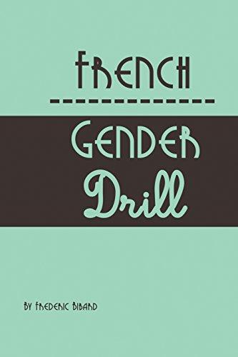 French Gender Drill: Learn the Gender of French Words Without Any Memorization.: 3 (French Language Learning Guide for Beginners)
French Gender Drill: Learn the Gender of French Words Without Any Memorization.: 3 (French Language Learning Guide for Beginners)