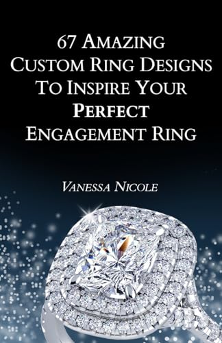 67 Amazing Custom Ring Designs to Inspire Your Perfect Engagement Ring