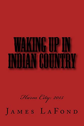 Waking Up in Indian Country : Harm City: 2015