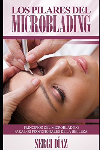 Los Pilares del Microblading: Principios del microblading para los profesionales de la belleza
Los Pilares del Microblading: Principios del microblading para los profesionales de la belleza