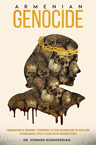 Armenian Genocide: Transmission of Survivors Experiences to Their Children and the Resultant Psychological Effects a Qualitative Research Study
Armenian Genocide: Transmission of Survivors Experiences to Their Children and the Resultant Psychological Effects a Qualitative Research Study