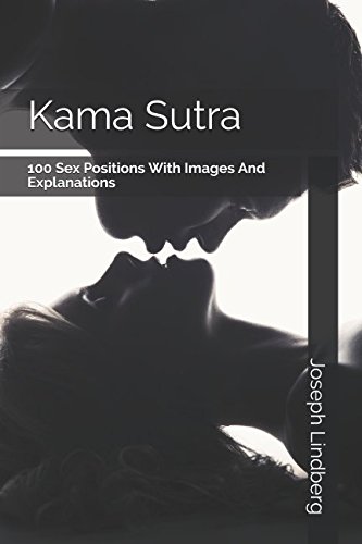 Kama Sutra: 100 Sex Positions With Photos And Explanations (Kama Sutra & Sex Life Book)
Kama Sutra: 100 Sex Positions With Photos And Explanations (Kama Sutra & Sex Life Book)