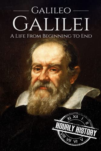 Galileo Galilei: A Life From Beginning to End (Biographies of Physicists)
Galileo Galilei: A Life From Beginning to End (Biographies of Physicists)