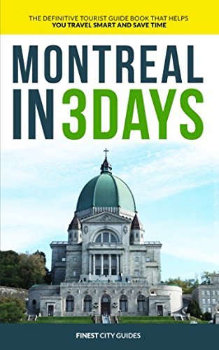 Montreal in 3 Days: The Definitive Tourist Guide Book That Helps You Travel Smart and Save Time
Montreal in 3 Days: The Definitive Tourist Guide Book That Helps You Travel Smart and Save Time