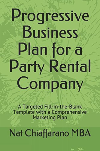 Progressive Business Plan for a Party Rental Company: A Targeted Fill-in-the-Blank Template with a Comprehensive Marketing Plan
Progressive Business Plan for a Party Rental Company: A Targeted Fill-in-the-Blank Template with a Comprehensive Marketing Plan