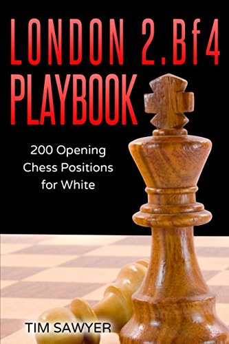 London 2.Bf4 Playbook: 200 Opening Chess Positions for White (Sawyer Chess Playbook)