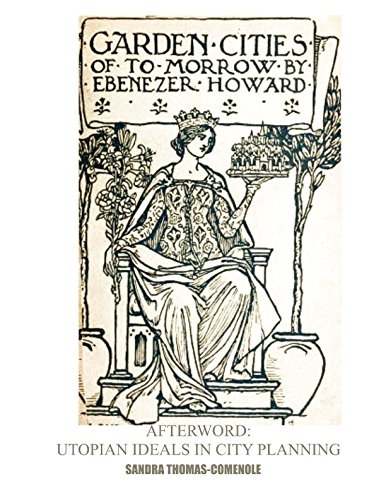 Garden Cities of To-morrow (Annotated): Afterword: Utopian Ideals in City Planning