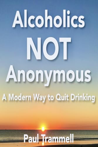 Alcoholics Not Anonymous, a Modern Way to Quit Drinking
